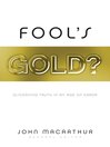 Fool's Gold? (eBook): Discerning Truth in an Age of Error